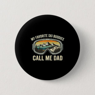 My Favorite Ski Buddies Call Me Dad Funny Skiing D 6 Cm Round Badge