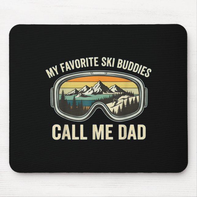 My Favorite Ski Buddies Call Me Dad Funny Skiing D Mouse Mat (Front)