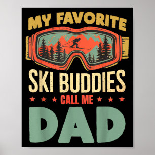 My Favorite Ski Buddies Call Me Dad Funny Skiing D Poster