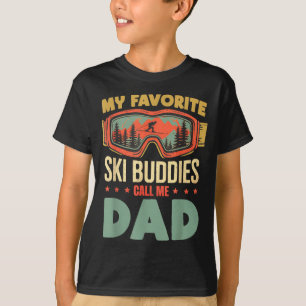 My Favorite Ski Buddies Call Me Dad Funny Skiing D T-Shirt