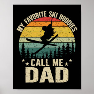 My Favorite Ski Buddies Call Me Dad Funny Skiing F Poster