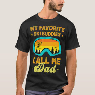 My Favorite Ski Buddies Call Me Dad Funny T-Shirt