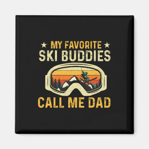 My Favorite Ski Buddies Call Me Dad - Skier Skiing Magnet