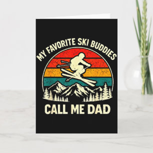 My Favorite Ski Buddies Call Me Dad Skiing Dad Ski Card