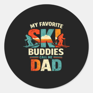 My Favorite Ski Buddies Call Me Dad Skiing Dad Ski Classic Round Sticker