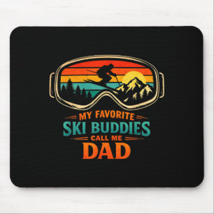 My Favorite Ski Buddies Call Me Dad Skiing Dad Ski Mouse Mat
