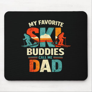 My Favorite Ski Buddies Call Me Dad Skiing Dad Ski Mouse Mat