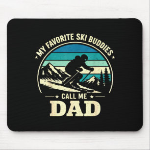 My Favorite Ski Buddies Call Me Dad Skiing Dad Ski Mouse Mat