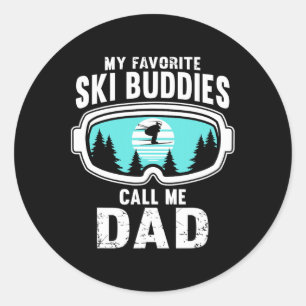 My Favorite Ski Buddies Call Me Dad - Skiing, Snow Classic Round Sticker