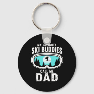 My Favorite Ski Buddies Call Me Dad - Skiing, Snow Key Ring