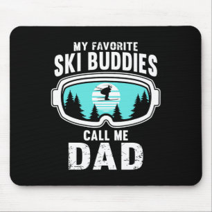 My Favorite Ski Buddies Call Me Dad - Skiing, Snow Mouse Mat