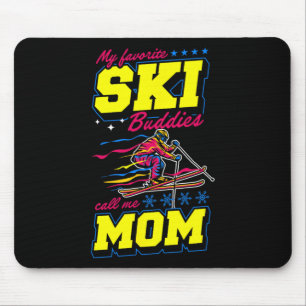 My Favorite Ski Buddies Call Me Mom Mouse Mat