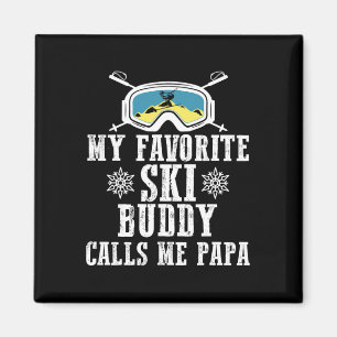 My Favorite Ski Buddy Calls Me Papa Funny Mountain Magnet