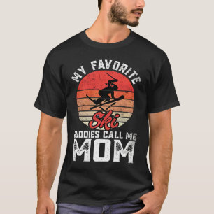 My Favorite Ski  Skiing Buddies Call Me Mom Mother T-Shirt