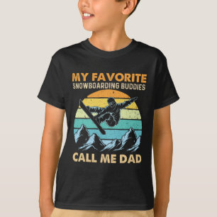 My Favorite Snowboarding Buddies Call Me Dad - Sno T-Shirt