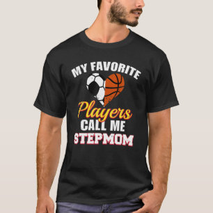 My Favorite Soccer Basketball Players Call Me Step T-Shirt