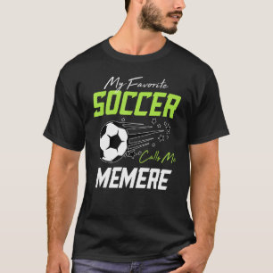 My Favorite Soccer Calls Me Memere Proud Soccer Fa T-Shirt