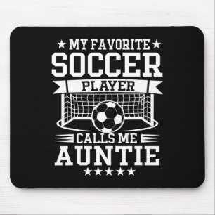 My Favorite Soccer Player Calls Me Auntie Mouse Mat