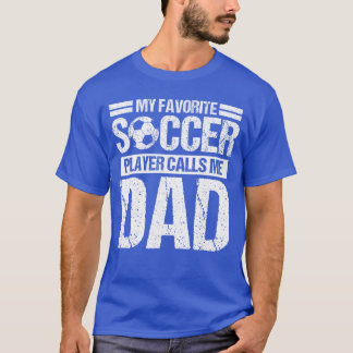My Favorite Soccer Player Calls Me Dad Son vintage T-Shirt