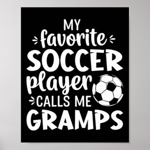 My Favorite Soccer Player Calls Me Gramps Poster