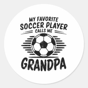 My Favorite Soccer Player Calls Me Grandpa  Classic Round Sticker