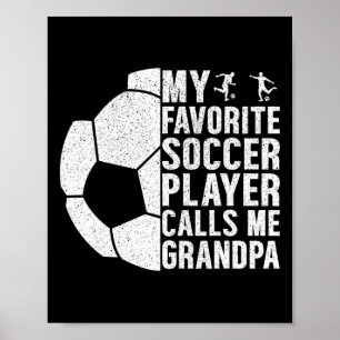 My Favorite Soccer Player Calls Me Grandpa Funny F Poster
