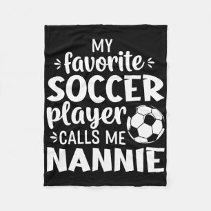 My Favorite Soccer Player Calls Me Nannie Fleece Blanket