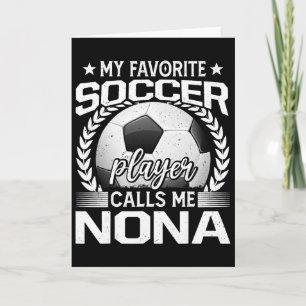 My Favorite Soccer Player Calls Me Nona Card