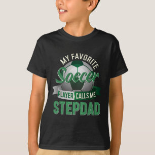 My Favorite Soccer Player Calls Me Stepdad Father' T-Shirt