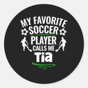 My Favorite Soccer Player Calls Me Tia Classic Round Sticker