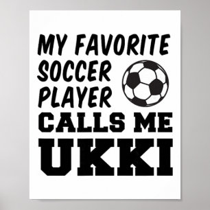 My Favorite Soccer Player Calls Me Ukki Finnish Gr Poster