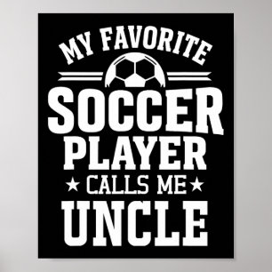 My Favorite Soccer Player Calls Me Uncle Poster