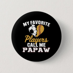 My Favorite Soccer Softbyll Players Call Me Papaw 6 Cm Round Badge