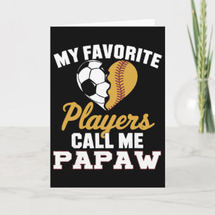 My Favorite Soccer Softbyll Players Call Me Papaw Card
