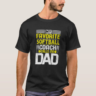 My Favorite Softball Coach Calls Me Dad T-Shirt