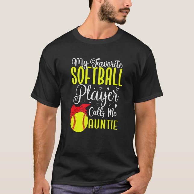 My Favorite Softball player calls me Aunt Cute T-Shirt (Front)