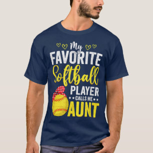 My Favorite Softball Player Calls Me Aunt Softball T-Shirt