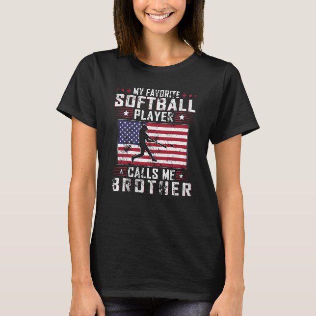 My Favorite Softball Player Calls Me Brother Fathe T-Shirt (Front)