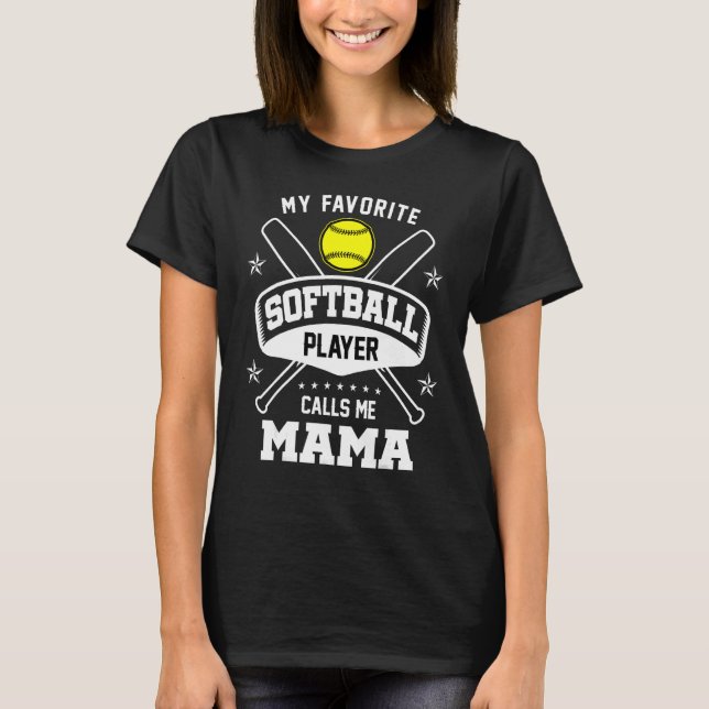 My Favorite Softball Player Calls Me Mama Cute Gra T-Shirt (Front)