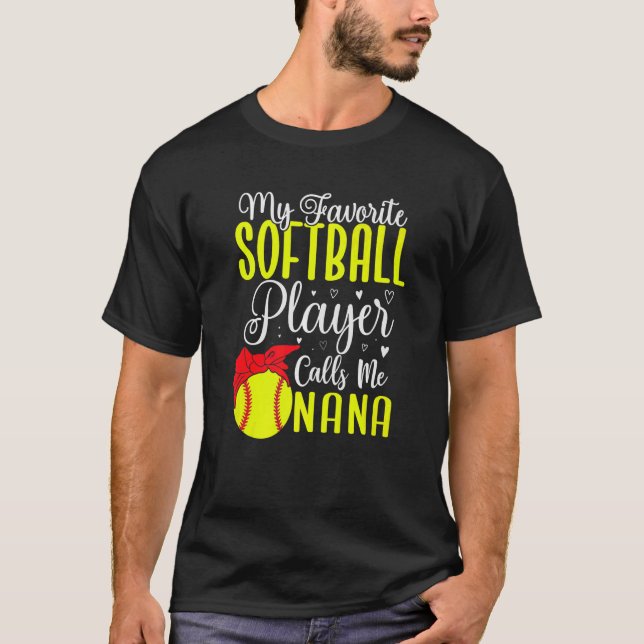 My Favorite Softball player calls me NANA Cute T-Shirt (Front)