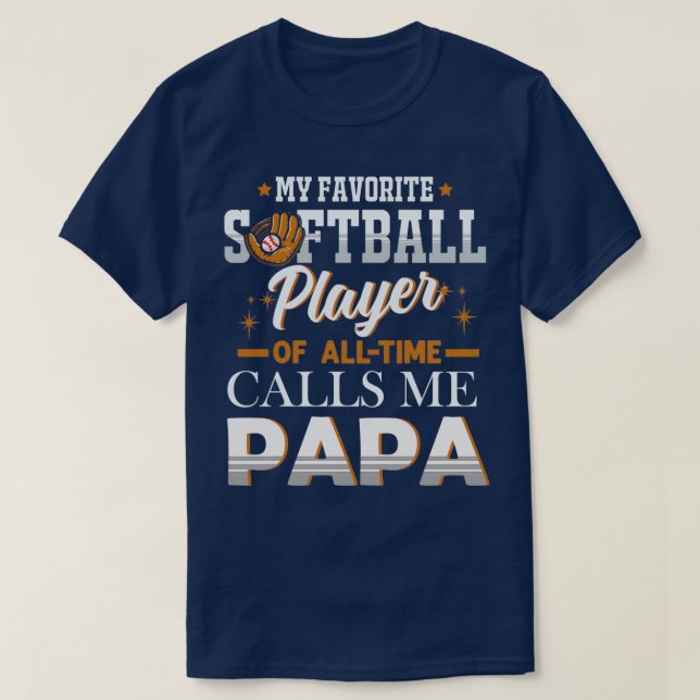 My Favorite Softball Player Calls Me Papa Fathers  T-Shirt (Design Front)