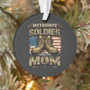 My favorite soldier calls me mom ornament