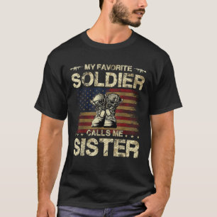 My Favorite Solider Calls Me Sister Proud Army Sis T-Shirt
