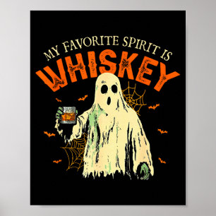 My Favorite Srit Is Whiskey Funny Ghost Halloween Poster