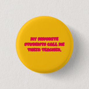 My Favorite Students Call Me Teacher Educator 3 Cm Round Badge