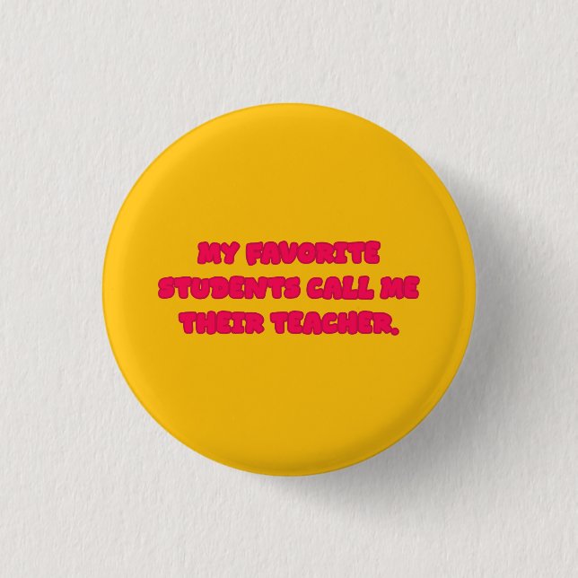 My Favorite Students Call Me Teacher Educator 3 Cm Round Badge (Front)
