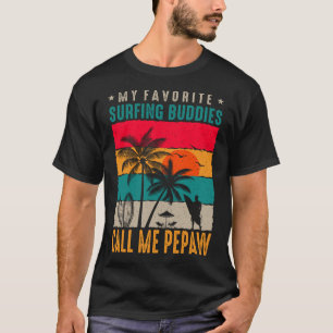 My Favorite Surfing Buddies CALL ME PEPAW Vintage  T-Shirt