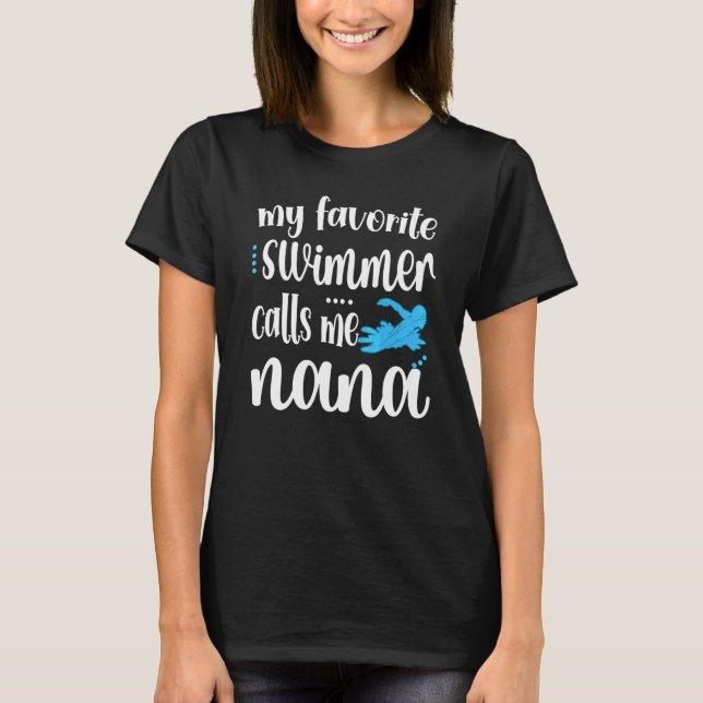 My Favorite Swimmer Calls Me Swim Nana Swimmer Nan T-Shirt (Front)