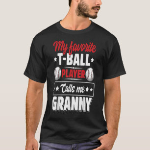 My Favorite TBall Player Calls Me Granny Mothers D T-Shirt