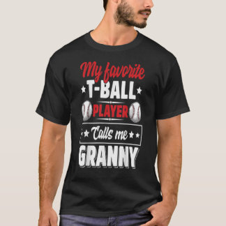 My Favorite TBall Player Calls Me Granny Mothers D T-Shirt